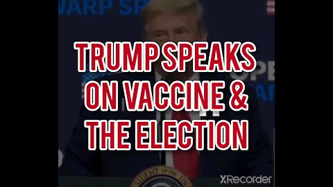 TRUMP SPEAKS ABOUT VACCINE & FRAUD