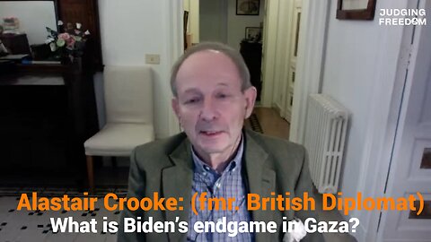 Alastair Crooke: (fmr. British Diplomat) - What is Biden’s endgame in Gaza?