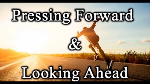 Pressing Forward and Looking Ahead - Pastor Mac