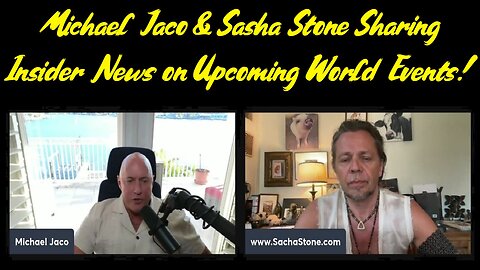 Michael Jaco & Sasha Stone Sharing Insider News on Upcoming World Events!