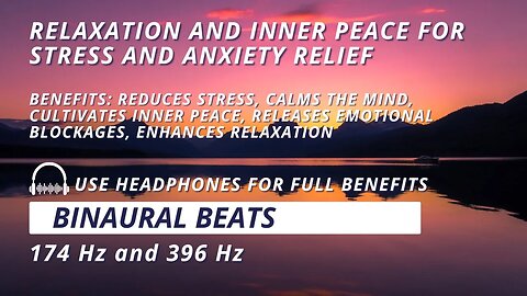Binaural Beats Meditation for Relaxation & Inner Peace: Stress and Anxiety Relief 174 Hz & 396 Hz