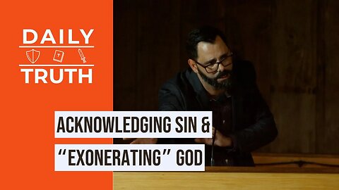 Acknowledging Sin & “Exonerating” God