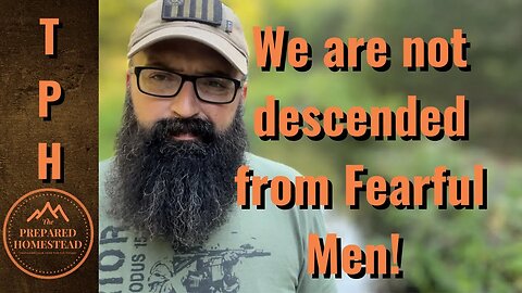 We are not Descended from Fearful Men!