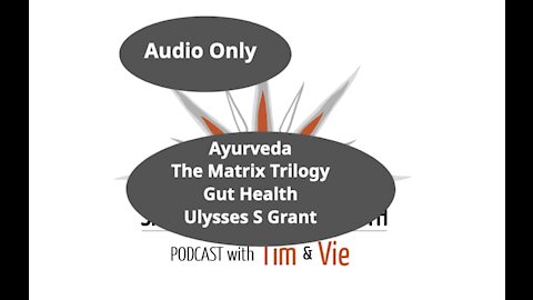 Real Ayurveda | Matrix Trilogy | Gut Health | Ulysses S Grant