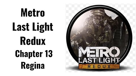 Metro Last Light Redux Chapter 13 Regina Full Game No Commentary HD 4K