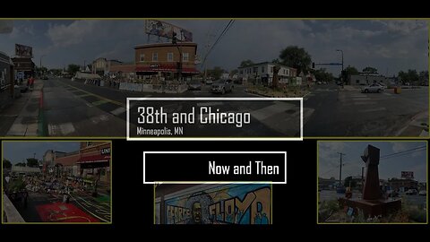 38th & Chicago Now & Then: George Floyd Square: A Community's Ongoing Struggle for Justice & Change