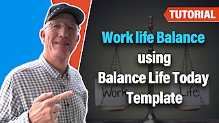 Work-Life Balance using Balance Life Today Template