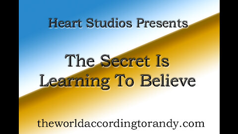 The Secret Is Learning To Believe