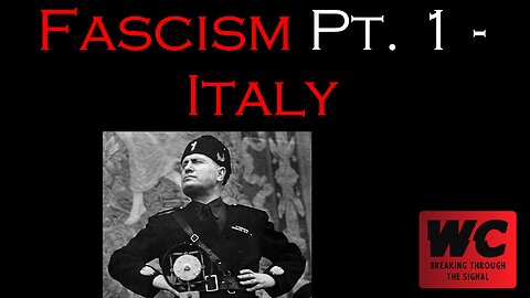 Fascism Pt.1 - Italy