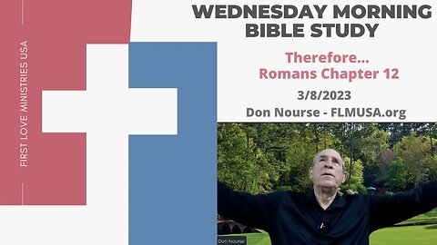 Therefore... Romans Chapter 12 - Bible Study | Don Nourse - FLMUSA 3/8/2023