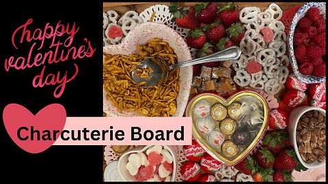 Valentine's Day Charcuterie Board| Something for Everyone