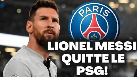 LIONEL MESSI QUITTE LE PSG!