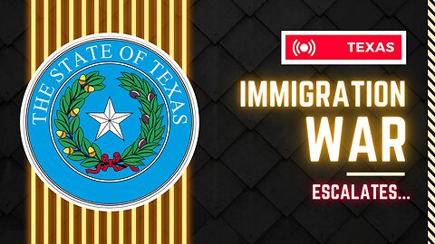 Texas immigration war escalates