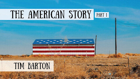 The American Story - Tim Barton, Part 1