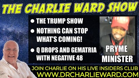 PRYME MINISTER & CHARLIE WARD THE TRUMP SHOW, Q DROPS & GEMATRIA WITH SURPRISE GUEST NEGATIVE 48.