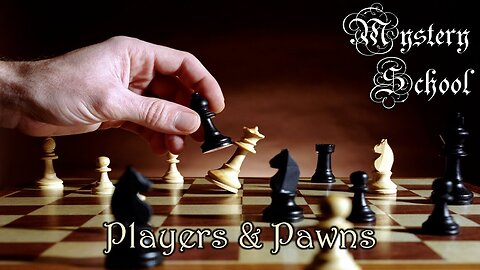 Players & Pawns - Mystery School Lesson 89