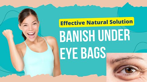 Banish Under Eye Bags: Amazing Home Remedies Revealed