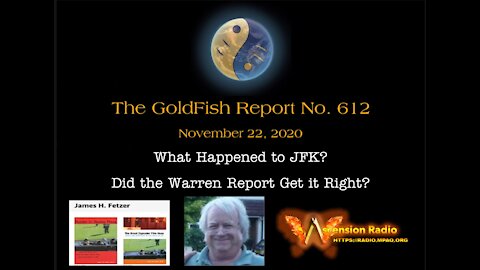 The GoldFish Report No. 612 - What Happened to JFK w/ Jim Fetzer, PhD
