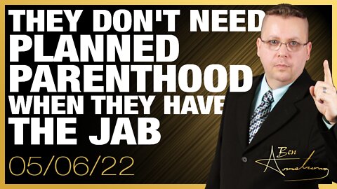 They Don't Need Planned Parenthood When They Have The Jab