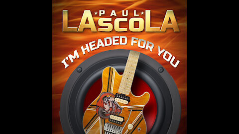 Paul LaScola - I'm Headed For You