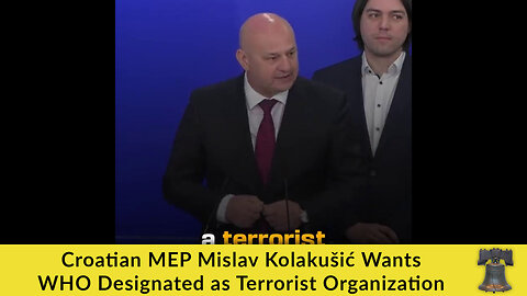 Croatian MEP Mislav Kolakušić Wants WHO Designated as Terrorist Organization
