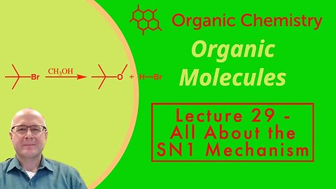 All About the SN1 Mechanism - Lecture 29 has need for more editing