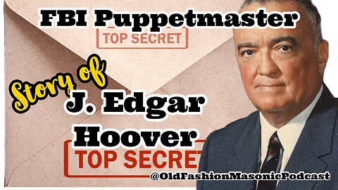 Unveiling J. Edgar Hoover: The Freemason Legacy of America's Top Cop Exposed