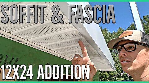 Installing Soffit Fascia ||12x24 Home Addition||