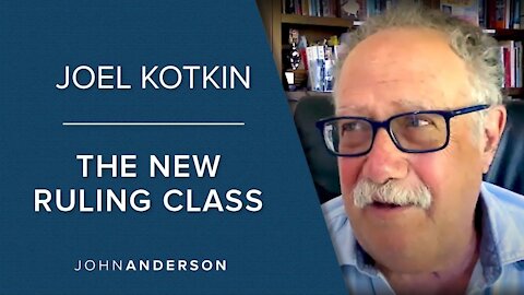 Joel Kotkin | Elites: The New Ruling Class?