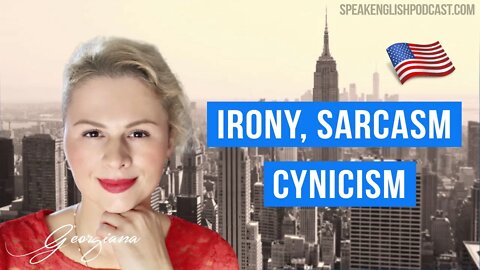 #230 The difference between irony, sarcasm, and cynicism