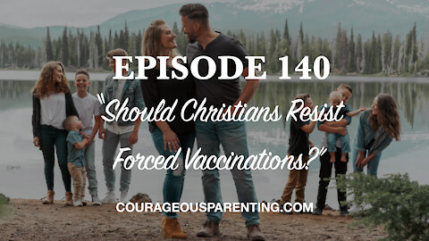 Should Christians Resist Forced Vaccinations?