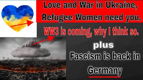 Ukraine War and Love. WW3 is coming? The lose of Freedom in Germany