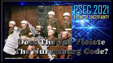 PSEC - 2021 - Does The Jab Violate The Nuremburg Code? (03 of 04) [hd 720p]