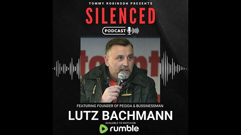 Episode 29 - SILENCED with Tommy Robinson - Lutz Bachmann