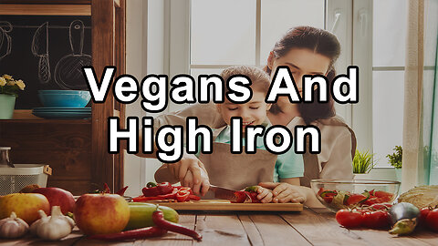 Vegans Tend To Have the Highest Iron Intakes, Contrary to Popular Belief - Brenda Davis, R.D.