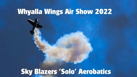 Whyalla Wings Air Show Part 3 'Sky Blazers Solo Aerobatics'