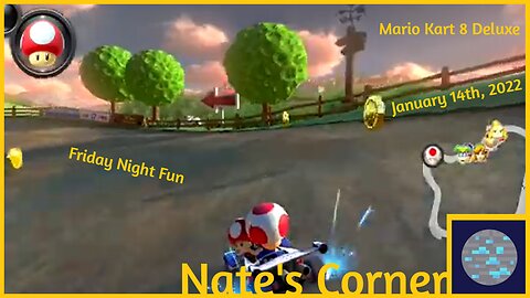 The 2nd Friday Night Fun | Mario Kart 8 Deluxe (1/14/2022)