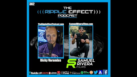 The Ripple Effect Podcast #362 (Samuel Rivera | Growth, Purpose, Truth & Freedom)