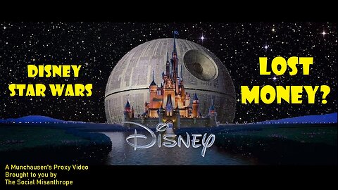 Disney Star Wars Lost Money?-A Munchausen’s Proxy Video-The Social Misanthrope