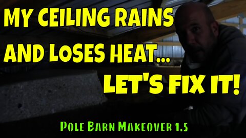 How To Keep Pole Barn Warm And Dry! Condensation Issues And Heat Loss?