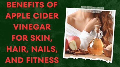 Benefits of apple cider vinegar for skin, hair, nails, and fitness