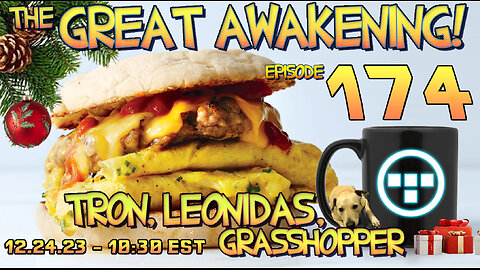 🔴12.24.23 - 10:30 EST - The Great Awakening Show! - 174 - Tron, Leonidas, & Grasshopper🔴