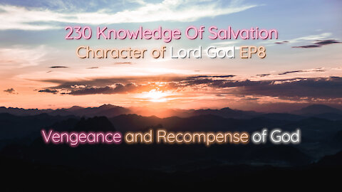230 Knowledge Of Salvation - Character of Lord God EP8 - Vengeance and Recompense of God
