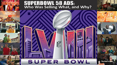 Superbowl 58 Ads, Who Was Selling What and Why?