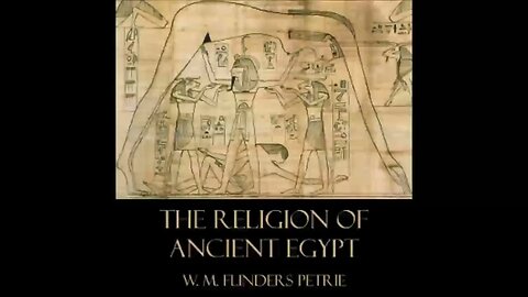 The Religion of Ancient Egypt by W.M. Flinders Petrie - FULL AUDIOBOOK