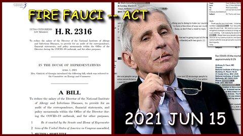 2021 JUN 15 FIRE FAUCI ACT (HR 2316) and bring salary down to zero Introduced in Congress