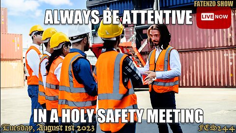 Always Be Attentive in a Holy Safety Meeting! w/ Frank Cavanagh (FES244) #FATENZO #BASED #CATHOLIC