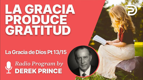 La Grace de Dios 13 de 15 - La gracia de Dios produce gratitud