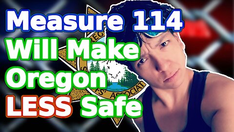 Measure 114 Will Hinder Law Enforcement and Make Oregon LESS Safe