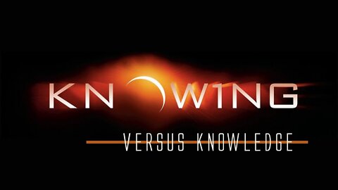 Knowing versus Knowledge